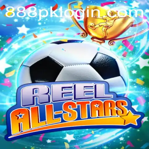 Unveiling ReelAllStars: Dive into the Thrilling World of 888PK.APP